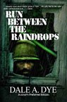 Run Between the Raindrops - Dale a Dye - 9780986195587