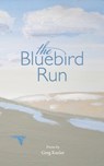 The Bluebird Run - KEELER,  Greg - 9780986304033