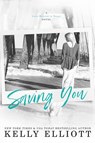 Saving You - Kelly Elliott - 9780986389528