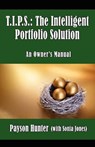 T.I.P.S.: The Intelligent Portfolio Solution - Payson Hunter - 9780986568343