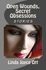 Open Wounds, Secret Obsessions - Linda Joyce Ott - 9780986583650