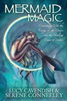 Mermaid Magic: Connecting With the Energy of the Ocean and the Healing Power of Water - Lucy Cavendish - 9780987050533