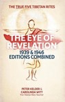 The Eye of Revelation 1939 & 1946 Editions Combined - The True Five Tibetan Rites - Carolinda Witt ; Peter Kelder - 9780987070364