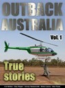 Outback Australia: True Stories - Vol. 1 - Matt Flynn ; Col Mellon ; Gary Harper ; Helen Larson ; Jeremy Harmsworth ; Morgan Hartney - 9780987079299