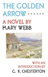 The Golden Arrow - Mary Webb - 9780987367891