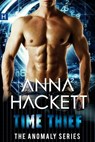 Time Thief (Anomaly Series #1) - Anna Hackett - 9780987374004