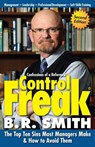 Confessions of a Reformed Control Freak: The Top Ten Sins Most Managers Make & How to Avoid Them. - Brian Smith - 9780987845931
