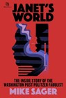 Janet’s World: The Inside Story of Washington Post Pulitzer Fabulist Janet Cooke - Mike Sager - 9780988178588