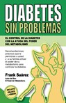 Diabetes Sin Problemas - Frank Suárez - 9780988221840