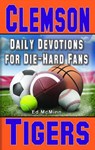 Daily Devotions for Die-Hard Fans Clemson Tigers - MCMINN,  Ed - 9780988259522