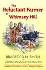 The Reluctant Farmer of Whimsey Hill - SMITH,  Nancy Raven ; Raven, Lynn ; Smith, Bradford M - 9780988285859