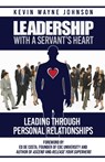 Leadership With A Servant's Heart - Kevin Wayne Johnson - 9780988303850