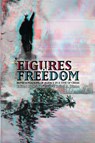 Figures of Freedom - Randy Laist ; Brian A. Dixon - 9780988392243