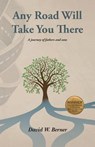 Any Road Will Take You There - David W Berner - 9780988439092