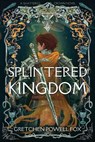 Splintered Kingdom - Gretchen Powell Fox - 9780988468955