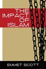 The Impact of Islam - Emmett Scott - 9780988477872