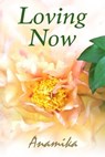 Loving Now - Anamika Neitlich - 9780988687974