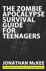 The Zombie Apocalypse Survival Guide for Teenagers - Jonathan McKee - 9780988741355