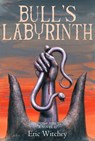 Bull's Labyrinth - Eric Witchey - 9780988776760