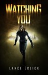 Watching You - Lance Erlick - 9780988996878