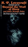 Beyond the Wall of Sleep and Other Strange Tales - H P Lovecraft - 9780989008068