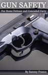 Gun Safety: For Home Defense And Concealed Carry - FRANCO,  Sammy - 9780989038232