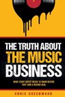 The Truth About The Music Business - Chris Greenwood - 9780989160391