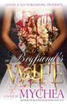 My Boyfriend's Wife - Mychea - 9780989185974