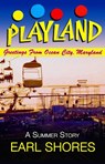 Playland: Greetings From Ocean City, Maryland - Earl Shores - 9780989236393