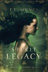 Spirit Legacy: Book 1 of the Gateway Trilogy - E. E. Holmes - 9780989508001