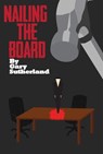 Nailing The Board - Gary Sutherland - 9780989579629
