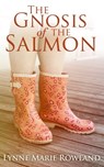 The Gnosis of the Salmon - Lynne Marie Rowland - 9780989640008