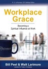 Workplace Grace - Bill Peel ; Walt Larimore - 9780989647908