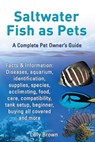 Saltwater Fish as Pets. Facts & Information - Lolly Brown - 9780989658461