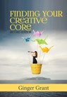 Finding Your Creative Core - Ginger Grant - 9780989682770