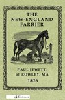 The New-England Farrier; Or, A Compendium Of Farriery In Four Parts - Paul Jewett - 9780989747769
