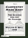 Carpentry Made Easy; Or, The Science And Art Of Framing - William E. Bell - 9780989747783