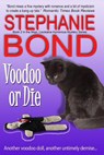 Voodoo or Die - Stephanie Bond - 9780989912761