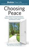 Choosing Peace: New Ways to Communicate to Reduce Stress, Create Connection, and Resolve Conflict - IKE LASATER ; JOHN KINYON - 9780989972017