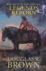 Legends Reborn - Douglas R. Brown - 9780989991704
