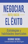 Negociar, ruta hacia el exito - George Siedel - 9780990367154