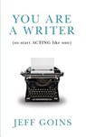 You Are a Writer (So Start Acting Like One) - Jeff Goins - 9780990378501