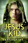 Jesus Kid - Kayleigh Sky - 9780990412564