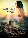 To Follow My Heart - Sherry Ewing - 9780990546290
