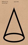 Notes on My Dunce Cap - Jesse Ball - 9780990593546