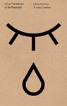 I Cry: The Desire to Be Rejected - Chris Cheney ; Amy Lawless - 9780990593553