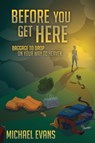 Before You Get Here - Michael (University of Cambridge UK) Evans - 9780990667940