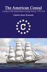 The American Consul - Charles Stuart Kennedy - 9780990693970