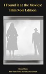 I Found it at the Movies: Film Noir Reviews - Debbi Mack - 9780990698531