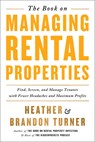 The Book on Managing Rental Properties: A Proven System for Finding, Screening, and Managing Tenants with Fewer Headaches and Maximum Profits - Brandon Turner - 9780990711759